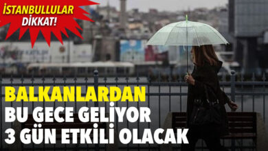 Balkanlar’dan bu gece geliyor 3 gün etkili olacak